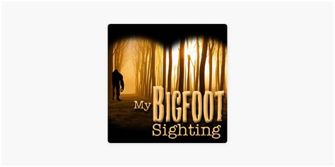 my bigfoot sighting|‎My Bigfoot Sighting on Apple Podcasts.